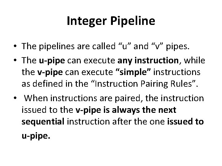 Integer Pipeline • The pipelines are called “u” and “v” pipes. • The u-pipe