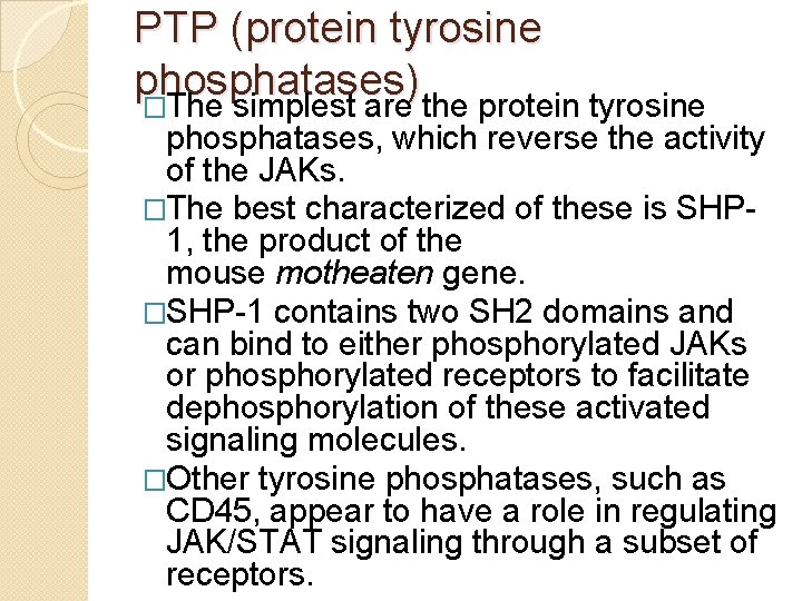 PTP (protein tyrosine phosphatases) �The simplest are the protein tyrosine phosphatases, which reverse the