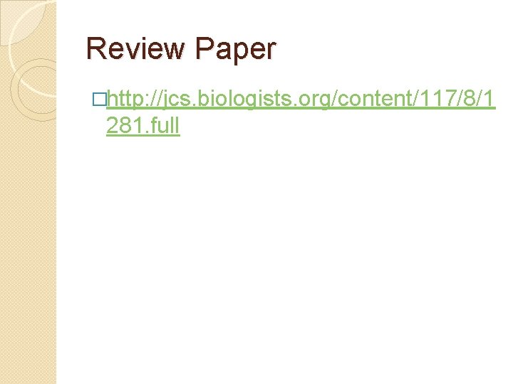 Review Paper �http: //jcs. biologists. org/content/117/8/1 281. full 