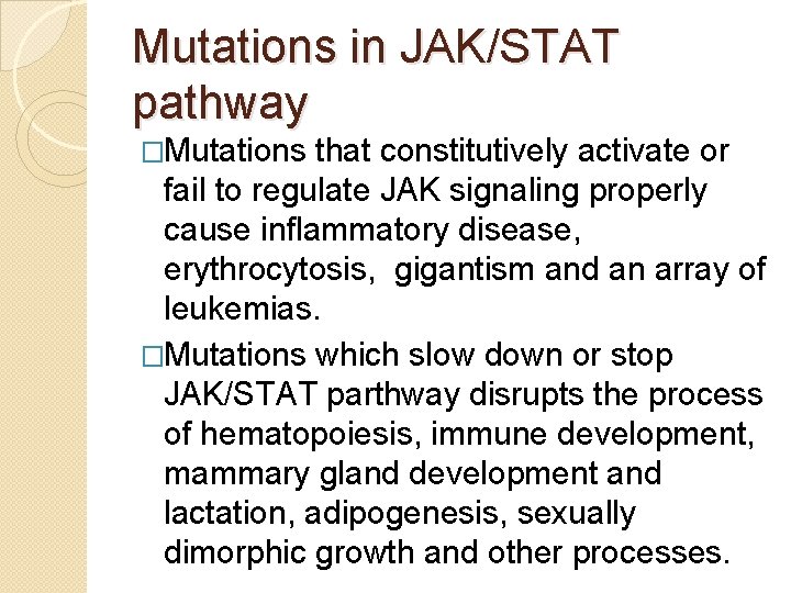 Mutations in JAK/STAT pathway �Mutations that constitutively activate or fail to regulate JAK signaling