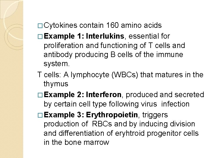 � Cytokines contain 160 amino acids � Example 1: Interlukins, essential for proliferation and