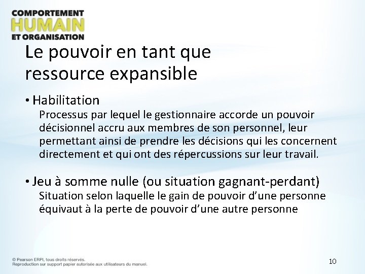 Le pouvoir en tant que ressource expansible • Habilitation Processus par lequel le gestionnaire