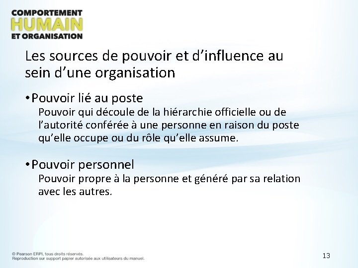 Les sources de pouvoir et d’influence au sein d’une organisation • Pouvoir lié au