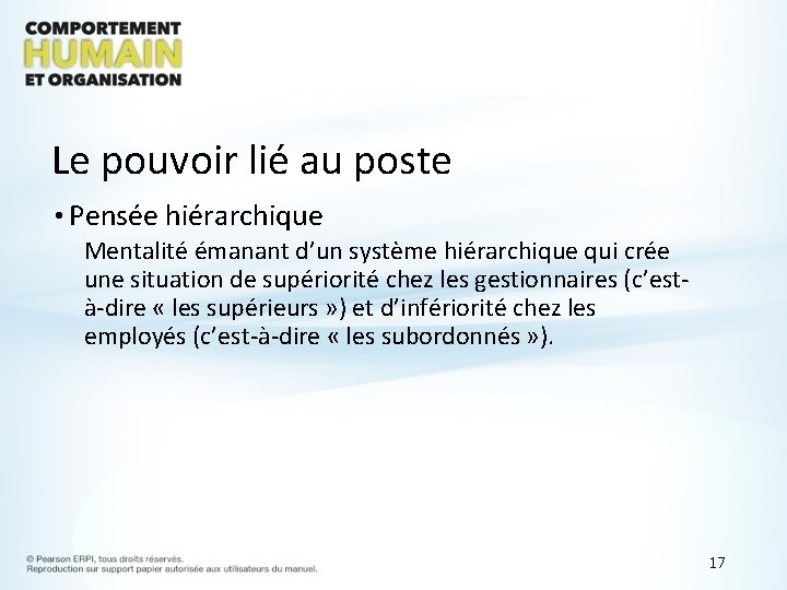 Le pouvoir lié au poste • Pensée hiérarchique Mentalité émanant d’un système hiérarchique qui