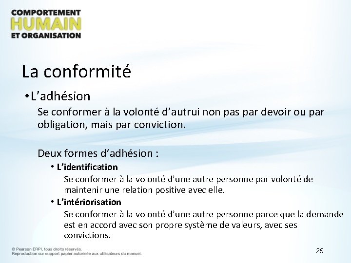 La conformité • L’adhésion Se conformer à la volonté d’autrui non pas par devoir