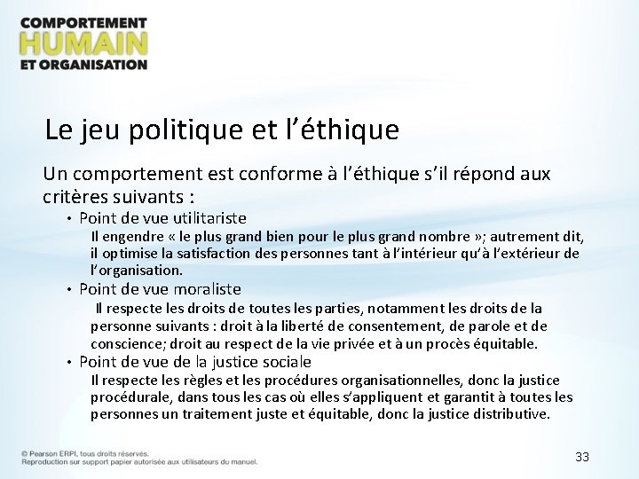 Le jeu politique et l’éthique Un comportement est conforme à l’éthique s’il répond aux