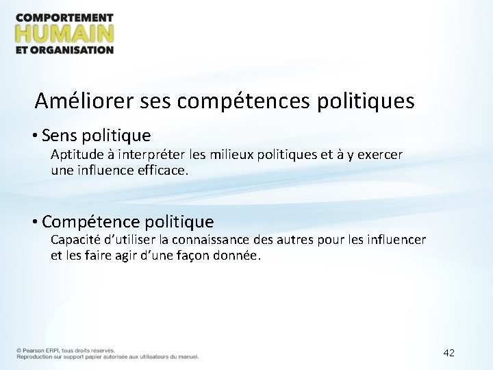 Améliorer ses compétences politiques • Sens politique Aptitude à interpréter les milieux politiques et