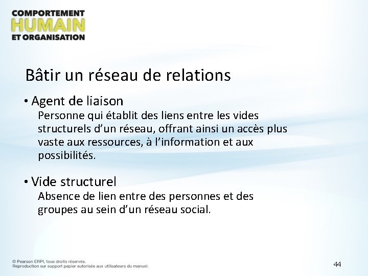 Bâtir un réseau de relations • Agent de liaison Personne qui établit des liens