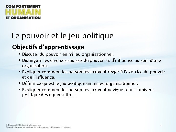 Le pouvoir et le jeu politique Objectifs d’apprentissage • Discuter du pouvoir en milieu