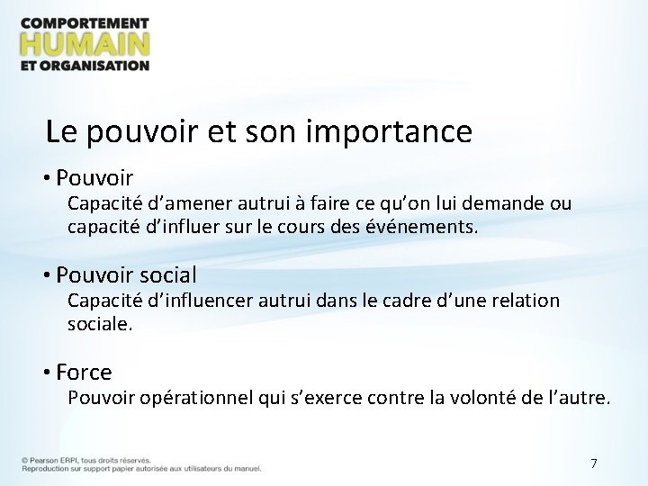 Le pouvoir et son importance • Pouvoir Capacité d’amener autrui à faire ce qu’on