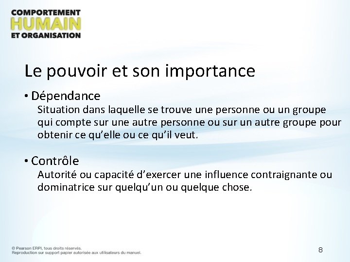 Le pouvoir et son importance • Dépendance Situation dans laquelle se trouve une personne