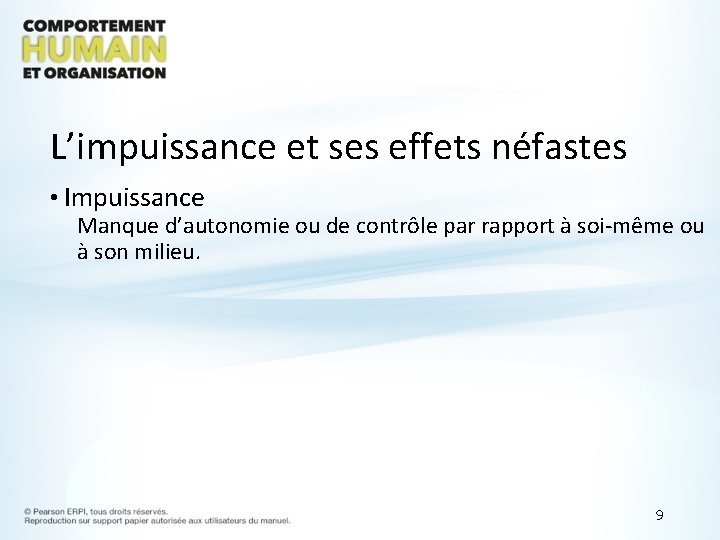 L’impuissance et ses effets néfastes • Impuissance Manque d’autonomie ou de contrôle par rapport