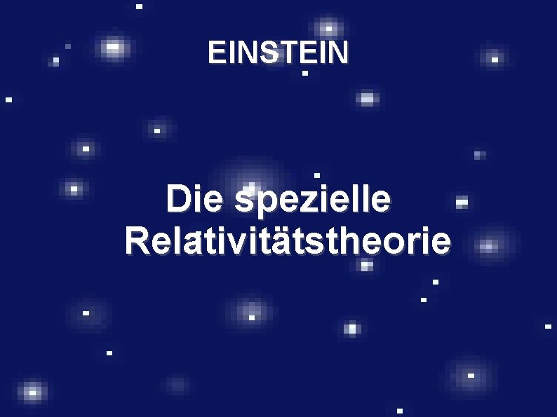 EINSTEIN Die spezielle Relativitätstheorie 