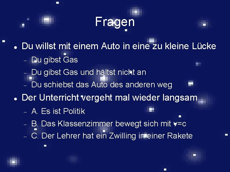 Fragen Du willst mit einem Auto in eine zu kleine Lücke Du gibst Gas