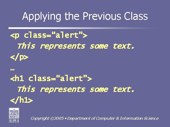 Applying the Previous Class <p class=“alert”> This represents some text. </p> … <h 1