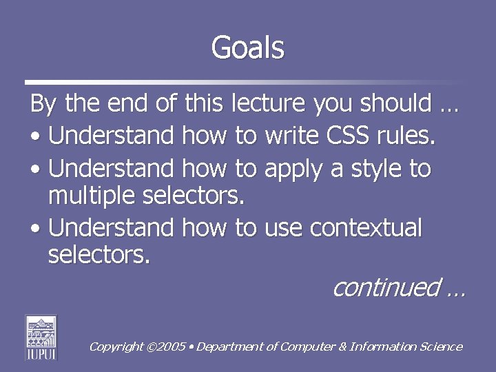 Goals By the end of this lecture you should … • Understand how to