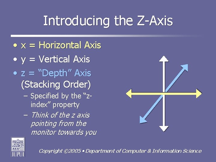 Introducing the Z-Axis • • • x = Horizontal Axis y = Vertical Axis