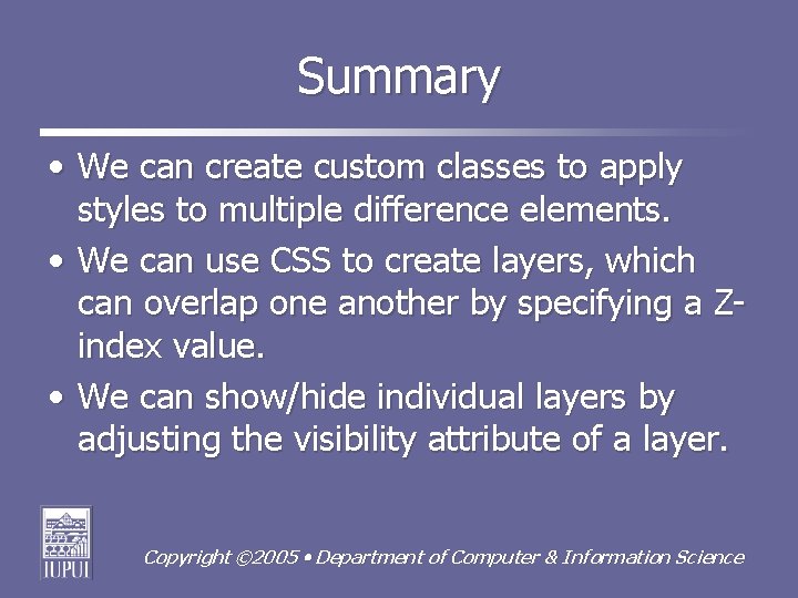 Summary • We can create custom classes to apply styles to multiple difference elements.