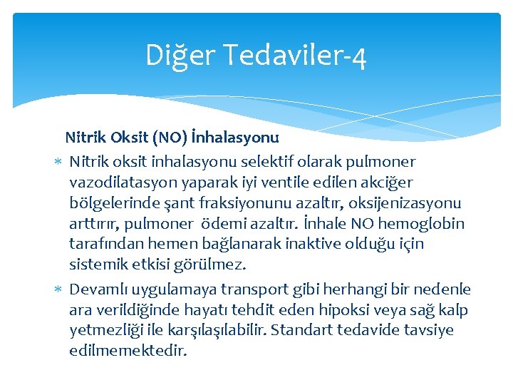 Diğer Tedaviler-4 Nitrik Oksit (NO) İnhalasyonu Nitrik oksit inhalasyonu selektif olarak pulmoner vazodilatasyon yaparak Diğer Tedaviler-4 Nitrik Oksit (NO) İnhalasyonu Nitrik oksit inhalasyonu selektif olarak pulmoner vazodilatasyon yaparak