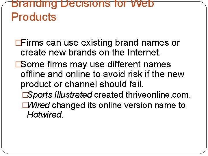 Branding Decisions for Web Products �Firms can use existing brand names or create new