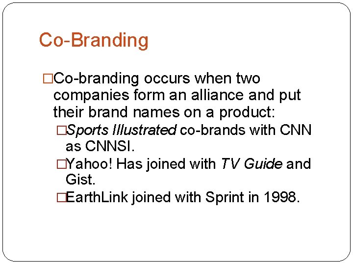 Co-Branding �Co-branding occurs when two companies form an alliance and put their brand names