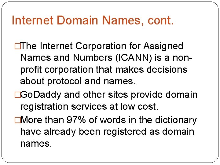 Internet Domain Names, cont. �The Internet Corporation for Assigned Names and Numbers (ICANN) is