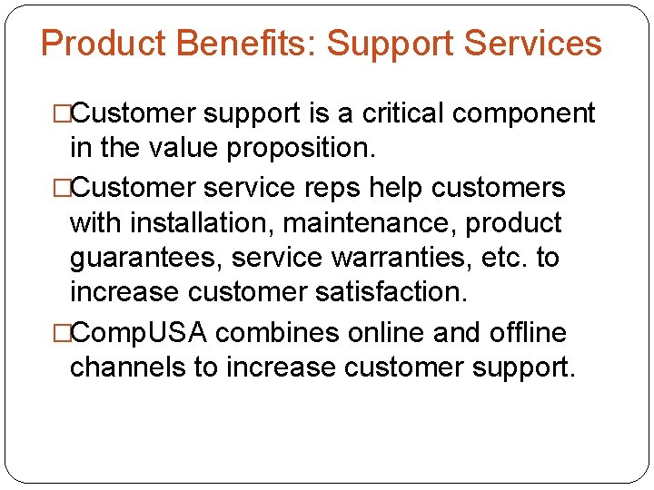 Product Benefits: Support Services �Customer support is a critical component in the value proposition.