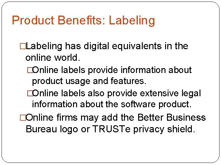 Product Benefits: Labeling �Labeling has digital equivalents in the online world. �Online labels provide