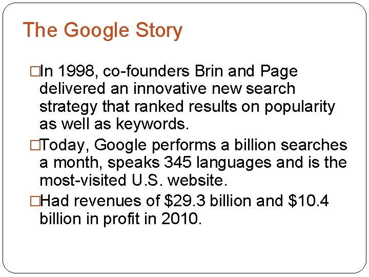 The Google Story �In 1998, co-founders Brin and Page delivered an innovative new search