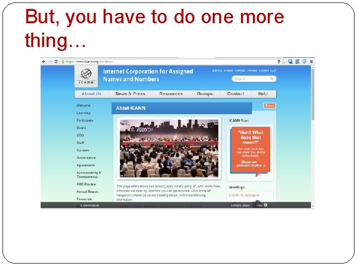 But, you have to do one more thing… �Visit & explore https: //www. icann.