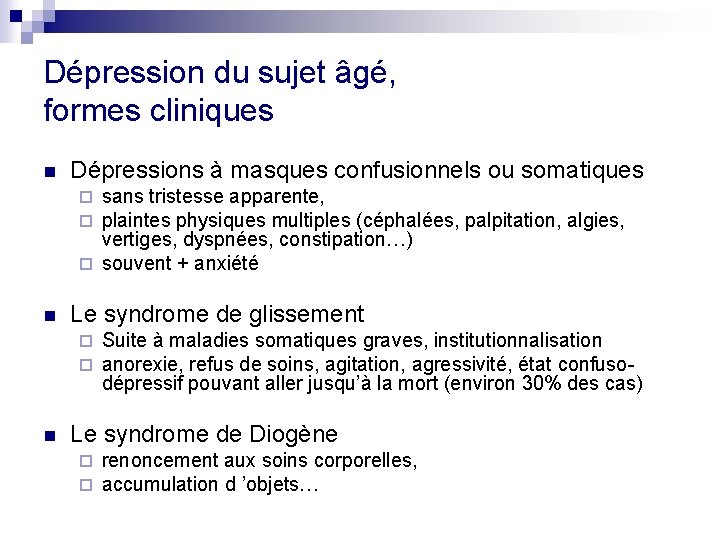 Dépression du sujet âgé, formes cliniques n Dépressions à masques confusionnels ou somatiques sans