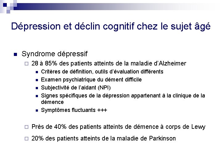 Dépression et déclin cognitif chez le sujet âgé n Syndrome dépressif ¨ 28 à