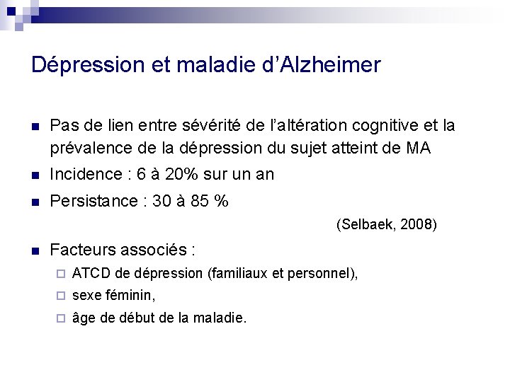 Dépression et maladie d’Alzheimer n Pas de lien entre sévérité de l’altération cognitive et