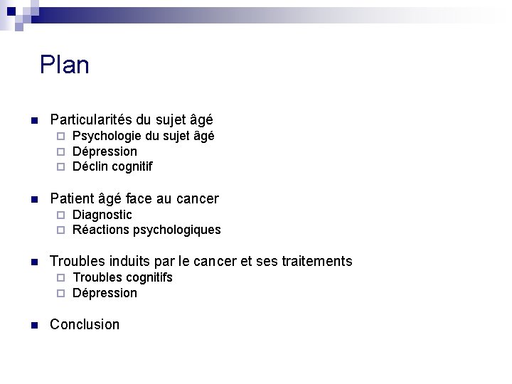 Plan n Particularités du sujet âgé ¨ ¨ ¨ n Patient âgé face au