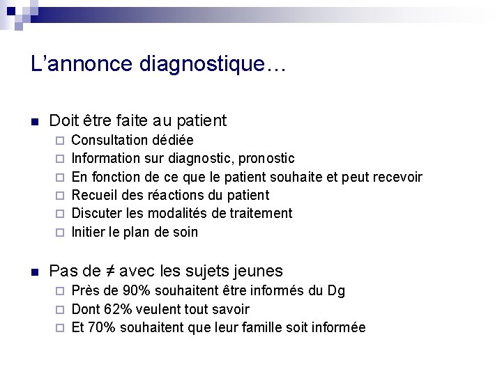 L’annonce diagnostique… n Doit être faite au patient ¨ ¨ ¨ n Consultation dédiée