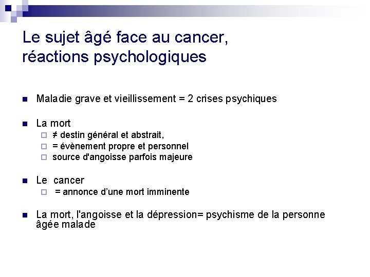 Le sujet âgé face au cancer, réactions psychologiques n Maladie grave et vieillissement =