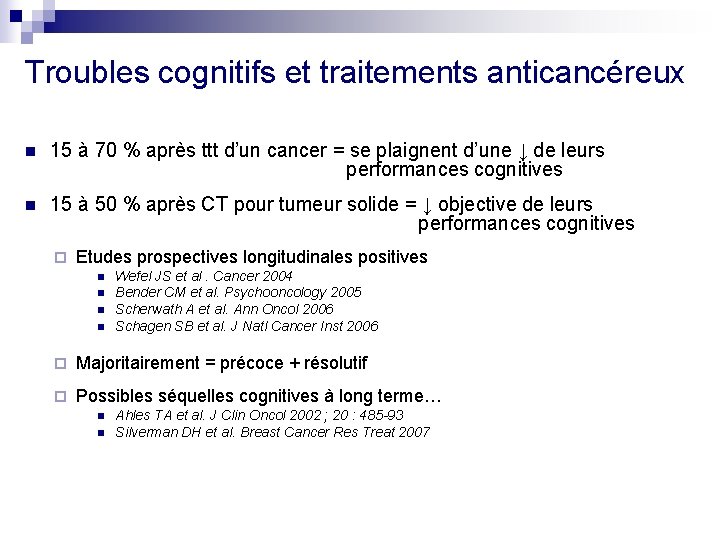 Troubles cognitifs et traitements anticancéreux n 15 à 70 % après ttt d’un cancer