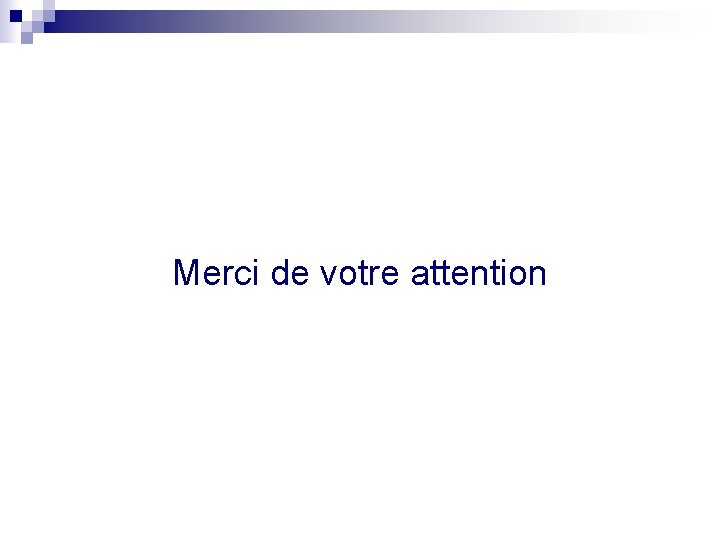 Merci de votre attention 