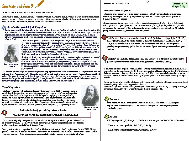 -1 - PERIODICKÁ SÚSTAVA PRVKOV Seminár z CH 5 (7. vyuč. hod. ) Periodická