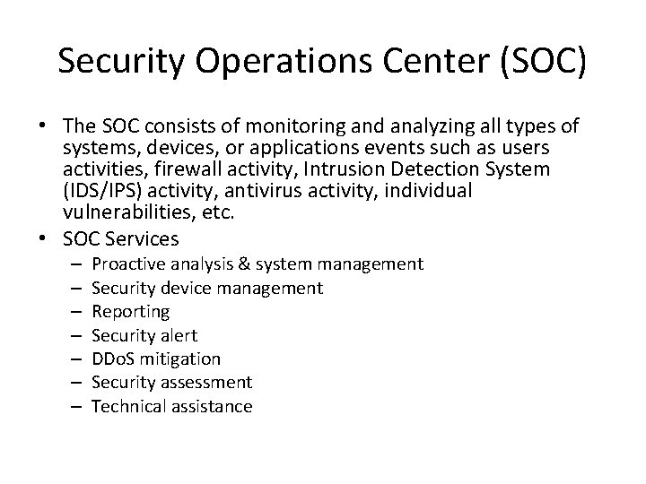 Security Operations Center (SOC) • The SOC consists of monitoring and analyzing all types