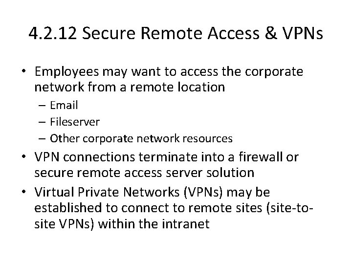 4. 2. 12 Secure Remote Access & VPNs • Employees may want to access