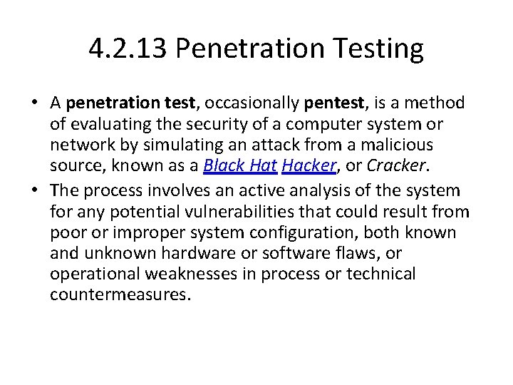 4. 2. 13 Penetration Testing • A penetration test, occasionally pentest, is a method