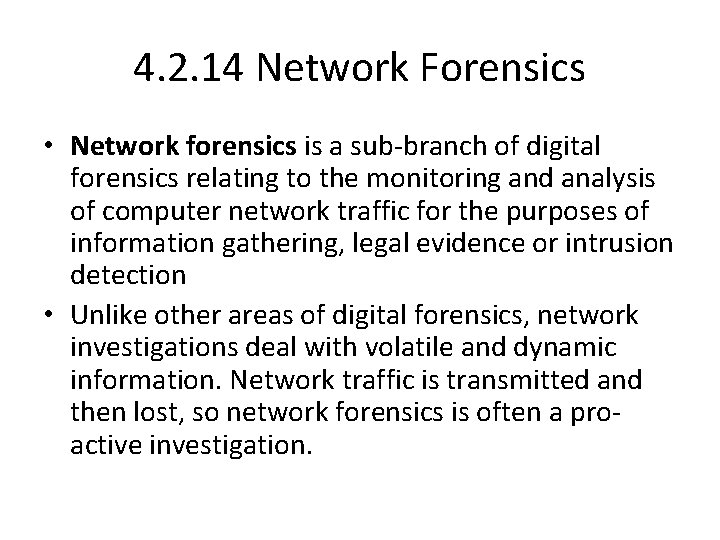 4. 2. 14 Network Forensics • Network forensics is a sub-branch of digital forensics