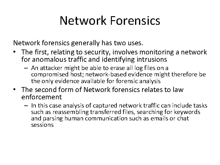 Network Forensics Network forensics generally has two uses. • The first, relating to security,