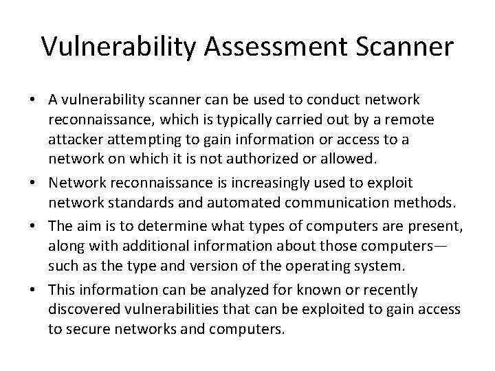 Vulnerability Assessment Scanner • A vulnerability scanner can be used to conduct network reconnaissance,