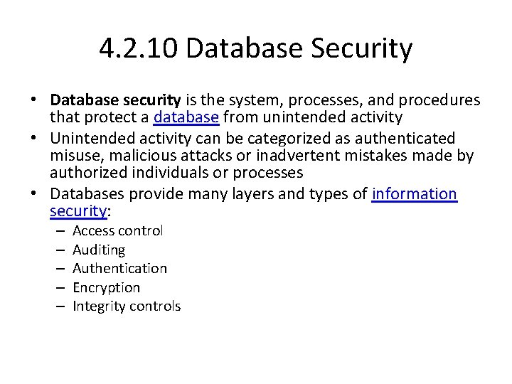 4. 2. 10 Database Security • Database security is the system, processes, and procedures