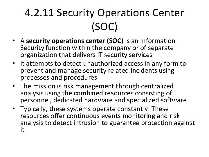 4. 2. 11 Security Operations Center (SOC) • A security operations center (SOC) is