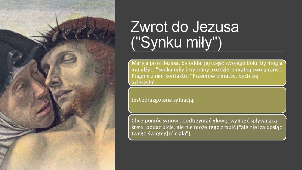 Zwrot do Jezusa ("Synku miły") Maryja prosi Jezusa, by oddał jej część swojego bólu,