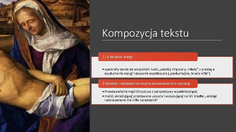 Kompozycja tekstu 1 i 2 zwrotka- wstęp • apostrofy-zwrot do wszystkich ludzi „pożałuj mię