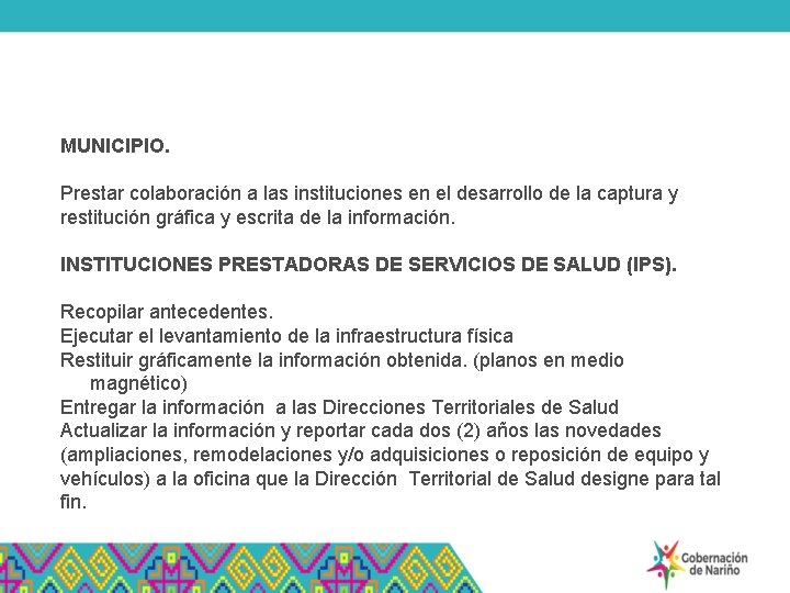 MUNICIPIO. Prestar colaboración a las instituciones en el desarrollo de la captura y restitución